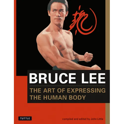 Bruce Lee the Art of Expressing the Human Body - Paperback