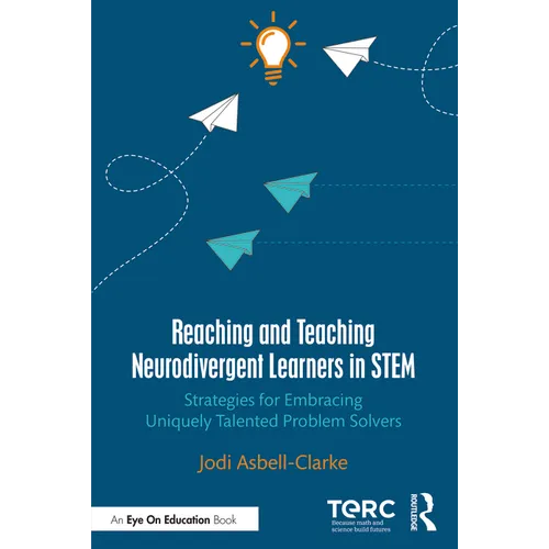 Reaching and Teaching Neurodivergent Learners in Stem: Strategies for Embracing Uniquely Talented Problem Solvers - Paperback