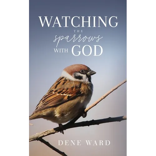 Watching the Sparrows with God - Paperback
