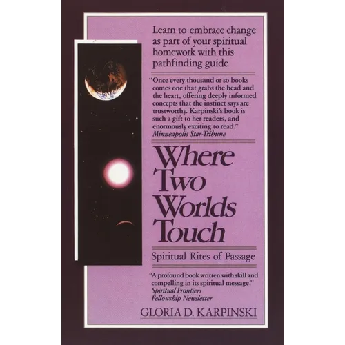 Where Two Worlds Touch: Spiritual Rites of Passage: Learn to Embrace Change as Part of Your Spiritual Homework with This Pathfindingguide - Paperback