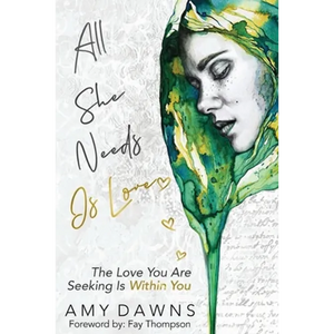 All She Needs Is Love: The Love You Are Seeking Is Within You - Paperback