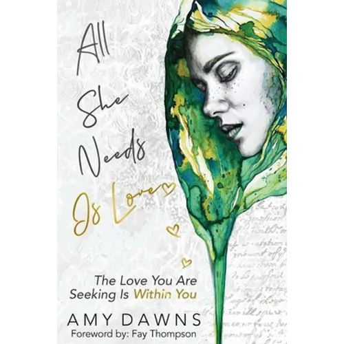 All She Needs Is Love: The Love You Are Seeking Is Within You - Paperback