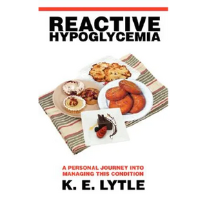 Reactive Hypoglycemia: A Personal Journey Into Managing This Condition - Paperback