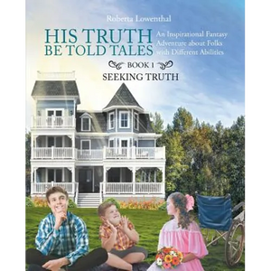 His Truth Be Told Tales: An Inspirational Fantasy Adventure about Folks with Different Abilities - Paperback