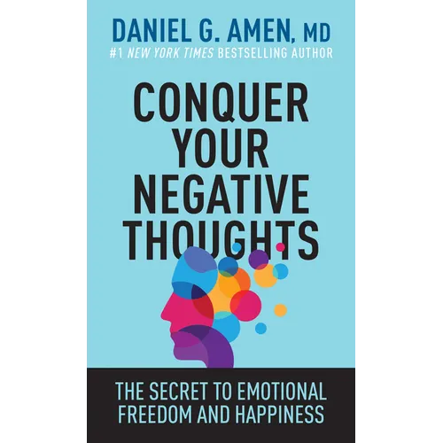 Conquer Your Negative Thoughts: The Secret to Emotional Freedom and Happiness - Paperback
