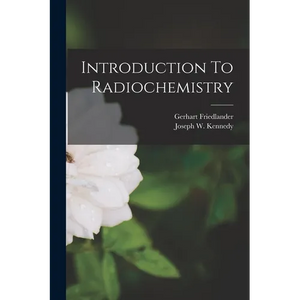 Introduction To Radiochemistry - Paperback