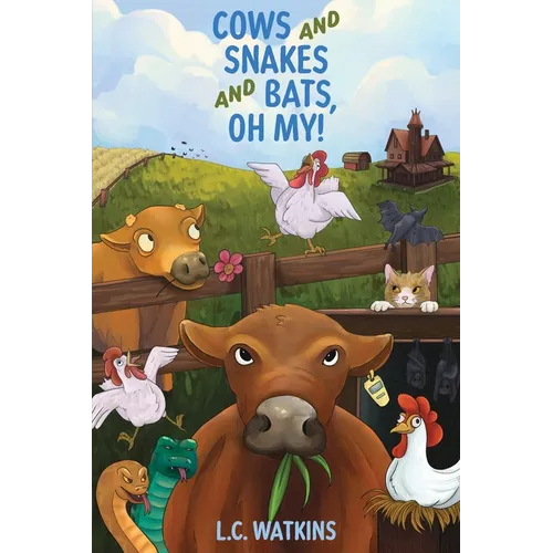 Cows and Snakes and Bats, Oh My!: Life On a Small Ohio Farm - Paperback