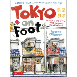 Tokyo on Foot: Travels in the City's Most Colorful Neighborhoods - Paperback