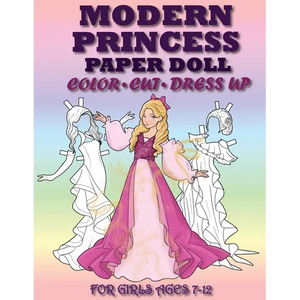 Modern Princess Paper Doll for Girls Ages 7-12; Cut, Color and Dress up - Paperback