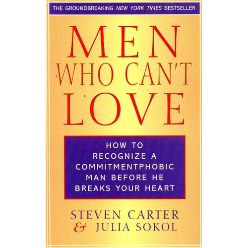 Men Who Can't Love: How to Recognize a Commitmentphobic Man Before He Breaks Your Heart - Paperback