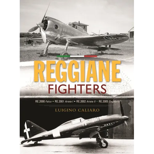 Reggiane Fighters: Re.2000 Falco, Re.2001 Ariete I, Re.2002 Ariete II, Re.2005 Sagittario - Hardcover