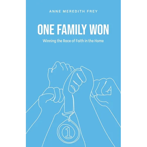 One Family Won: Winning the Race of Faith in the Home - Paperback