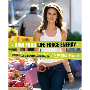 Raw Food Life Force Energy: Enter a Totally New Stratosphere of Weight Loss, Beauty, and Health - Paperback