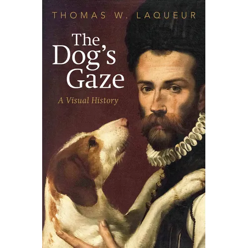 The Dog's Gaze: A Visual History - Hardcover