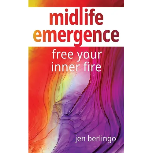 Midlife Emergence: Free Your Inner Fire - Paperback