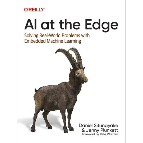 AI at the Edge: Solving Real-World Problems with Embedded Machine Learning - Paperback