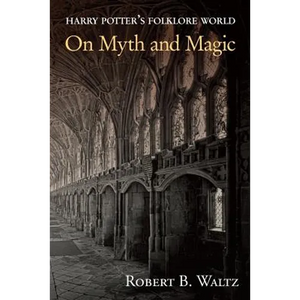 Harry Potter's Folklore World: On Myth and Magic - Paperback