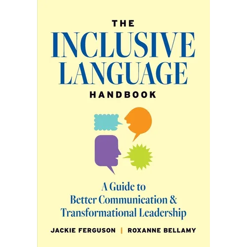 The Inclusive Language Handbook: A Guide to Better Communication and Transformational Leadership - Paperback
