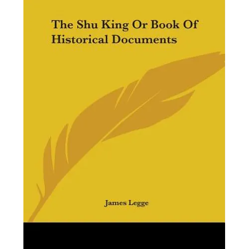 The Shu King Or Book Of Historical Documents - Paperback