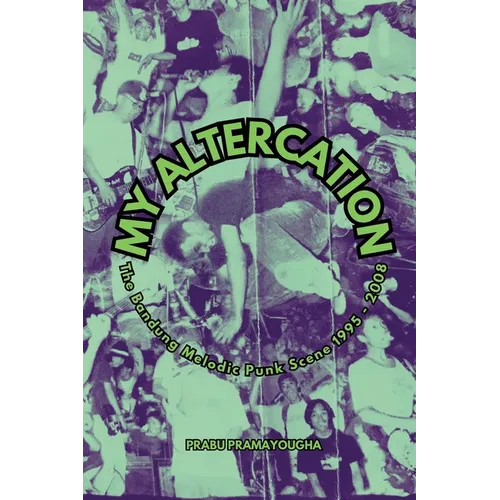 My Altercation: The Bandung Melodic Punk Scene 1995-2008 - Paperback