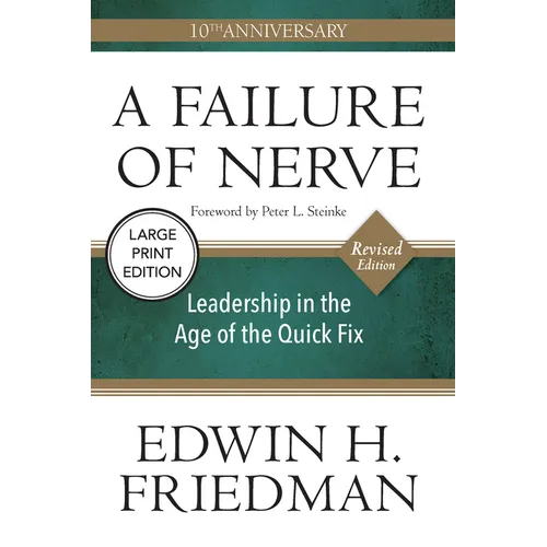 A Failure of Nerve: Leadership in the Age of the Quick Fix (10th Anniversary, Revised Edition) - Paperback
