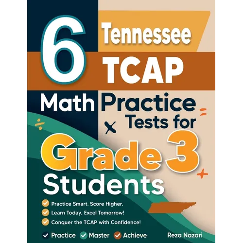 6 Tennessee TCAP Math Practice Tests for Grade 3 Students: A Complete Guide to Building Math Mastery and Excelling on the Tennessee TCAP Test - Paperback