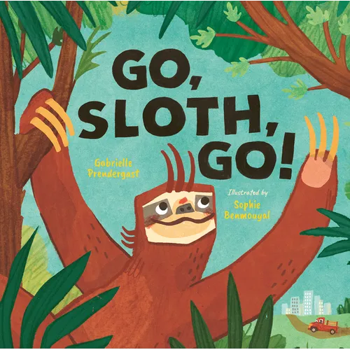 Go, Sloth, Go! - Hardcover