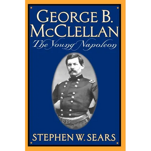 George B. McClellan: The Young Napoleon - Paperback
