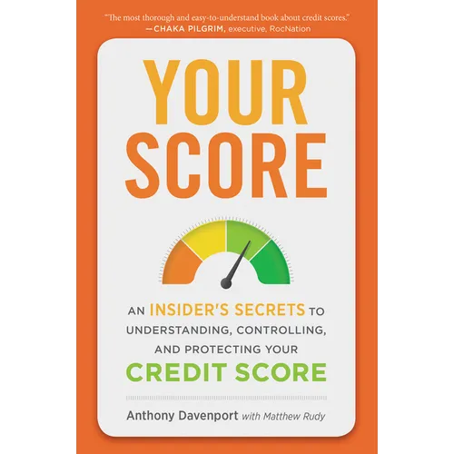 Your Score: An Insider's Secrets to Understanding, Controlling, and Protecting Your Credit Score - Paperback