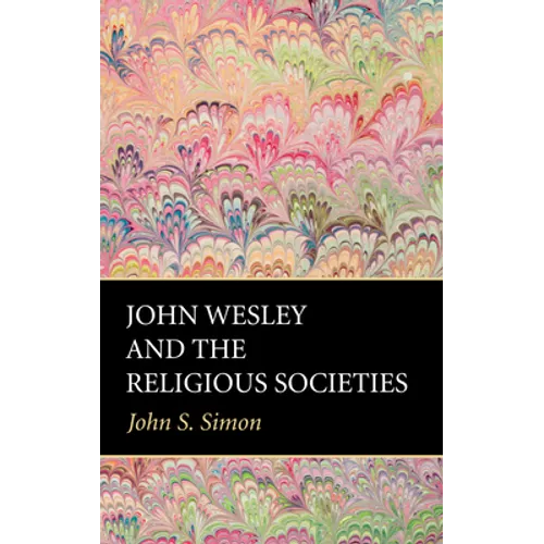 John Wesley and the Religious Societies - Paperback