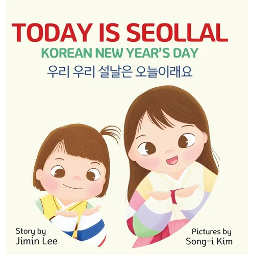 Today is Seollal, Korean New Year's Day: Korean-English Bilingual Children's Book - Hardcover