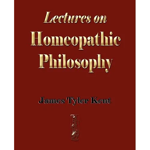 Lectures on Homeopathic Philosophy - Paperback