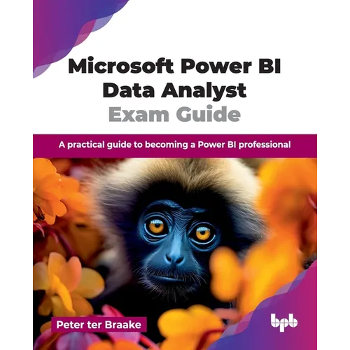 Microsoft Power BI Data Analyst Exam Guide: A practical guide to becoming a Power BI professional (English Edition) - Paperback