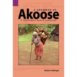 A Grammar of Akoose: A Northest Bantu Language - Paperback
