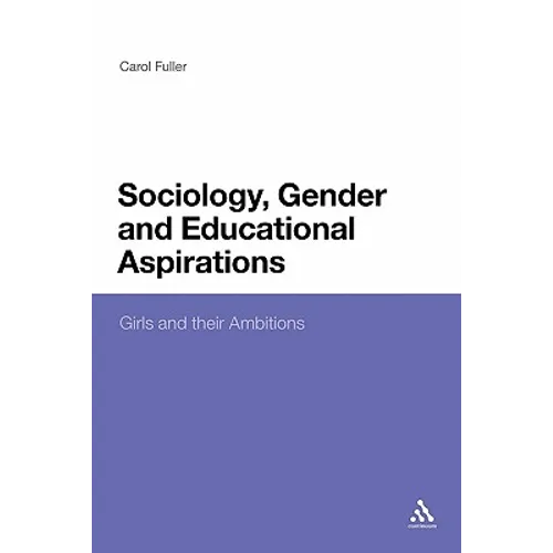 Sociology, Gender and Educational Aspirations: Girls and Their Ambitions - Paperback