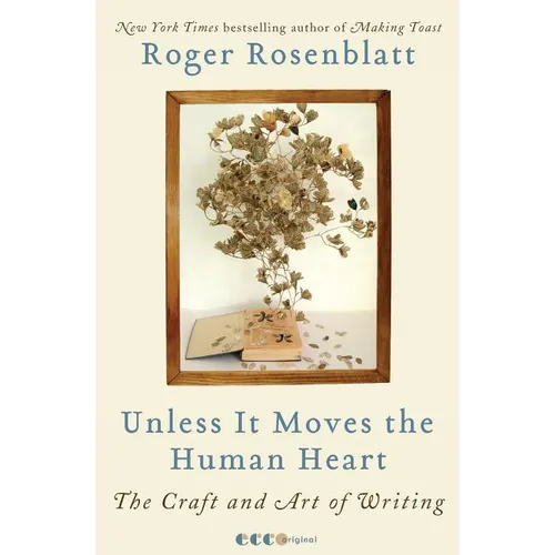 Unless It Moves the Human Heart: The Craft and Art of Writing - Paperback