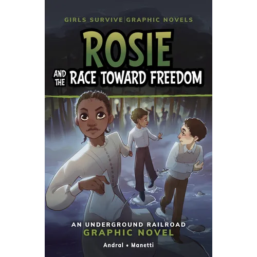 Rosie and the Race Toward Freedom: An Underground Railroad Graphic Novel - Library Binding