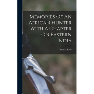 Memories Of An African Hunter With A Chapter On Eastern India - Hardcover