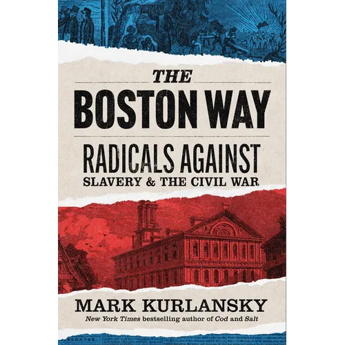 The Boston Way: Radicals Against Slavery and the Civil War - Hardcover