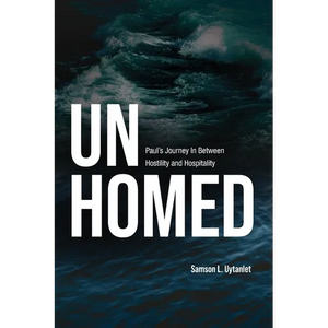 Unhomed: Paul's Journey In Between Hostility and Hospitality - Paperback
