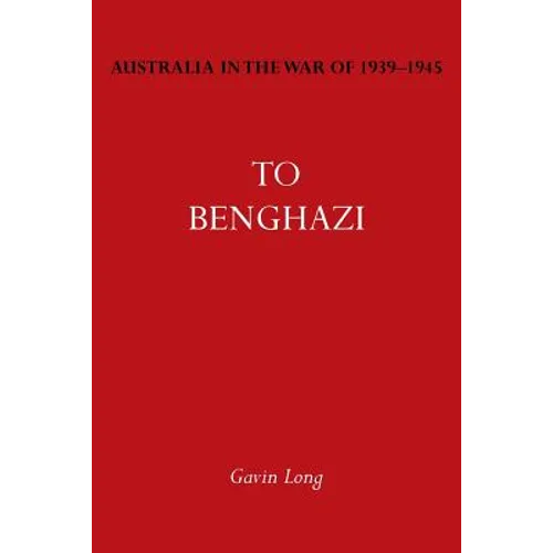 Australia in the War of 1939-1945 Vol. I: To Bengazi - Paperback