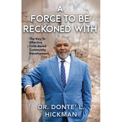 A Force to Be Reckoned With: The Key to Restoring People and Rebuilding Urban Communities - Paperback