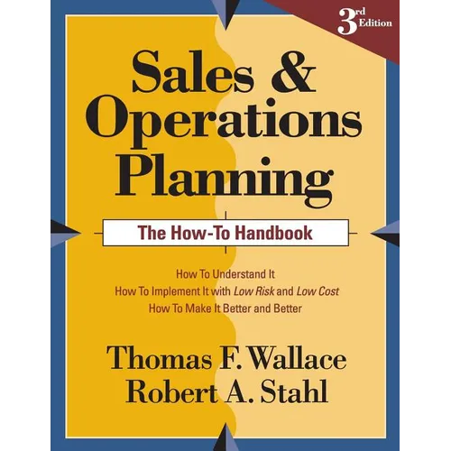 Sales and Operations Planning The How-To Handbook - Paperback