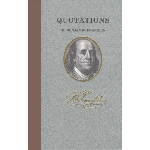 Quotations of Benjamin Franklin - Hardcover