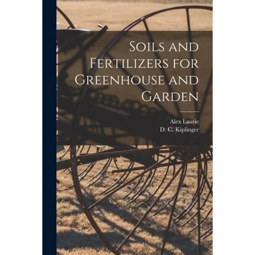 Soils and Fertilizers for Greenhouse and Garden - Paperback