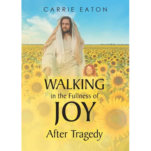 Walking in the Fullness of Joy After Tragedy - Paperback