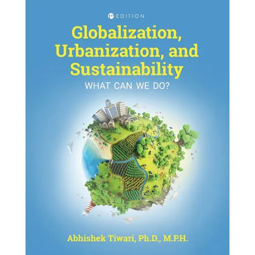 Globalization, Urbanization, and Sustainability: What Can We Do? - Paperback