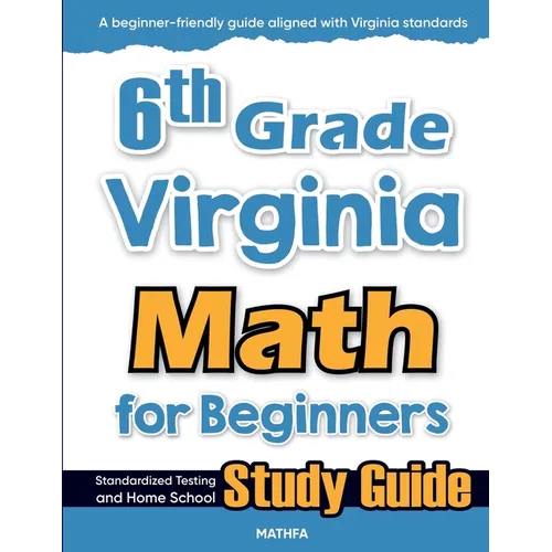 6th Grade Virginia Math for Beginners: Standardized Testing and Home School Study Guide - Paperback