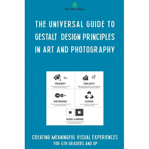 The Universal Guide to Gestalt Design Principles in Art and Photography - Paperback