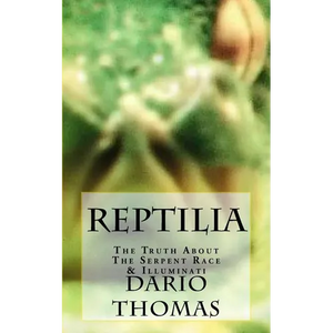 Reptilia: The Truth About The Serpent Race & Illuminati - Paperback